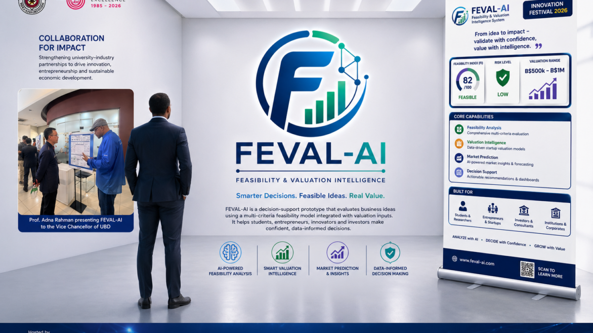 FEVAL-AI (Feasibility + Valuation Artificial Intelligence System), was successfully showcased at InnovFest 2026, hosted by Universiti Brunei Darussalam through its Industry Engagement and Enterprise Development (IEED) initiative.